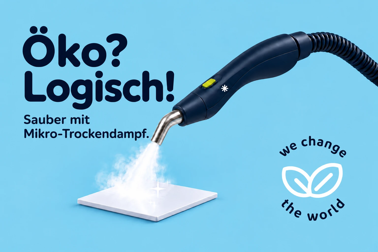 Öko? Logisch! Sauber mit Mikro-Trockendampf. Dampfreinigungsgerät mit dem Symbol: we change the world.